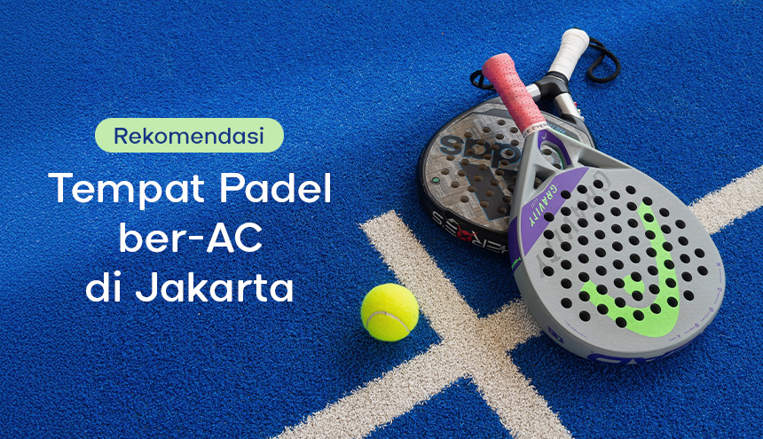 Rekomendasi Tempat Padel ber-AC di Jakarta