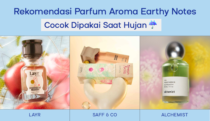 Rekomendasi Parfum Aroma Earthy Notes, Cocok Dipakai Saat Masa Hujan!