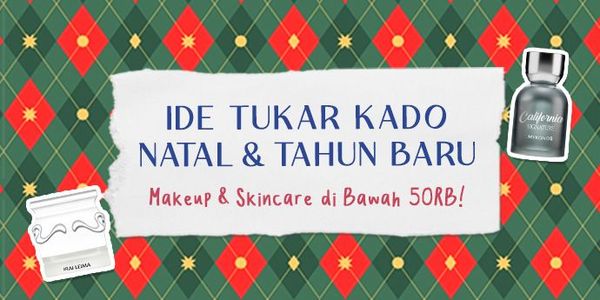 Ide Tukar Kado Natal, Tahun Baru di Bawah 50RB: Makeup sampai Skincare!