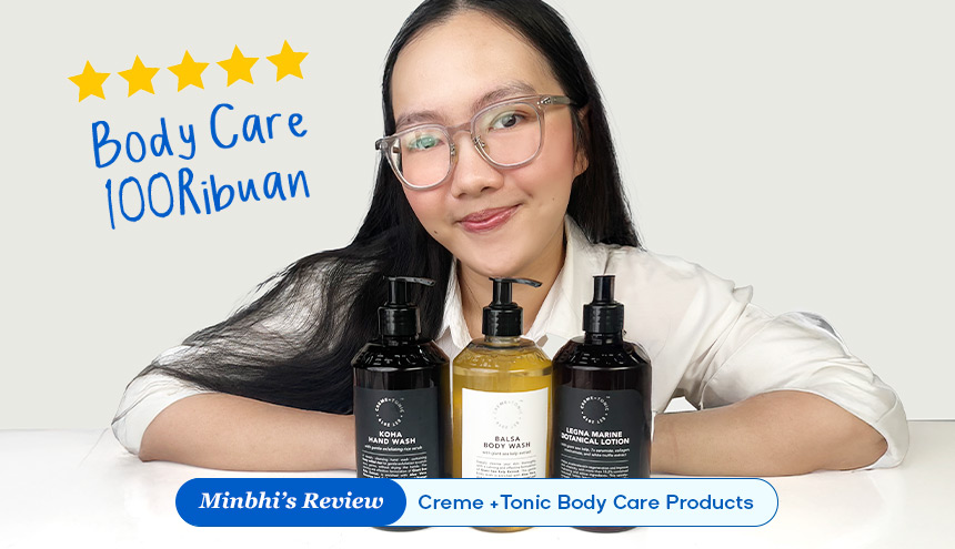 Review Produk Creme+Tonic: Modal 100 RB-an untuk Body Care Bintang 5
