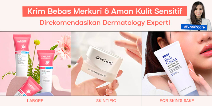Rekomendasi Krim Bebas Merkuri & Aman Kulit Sensitif yang Direkomendasikan Dermatology Expert!