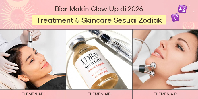 Treatment serta Tips Skincare Sesuai Zodiak, Biar Makin Glow Up di 2026