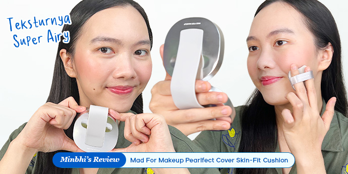 Review Cushion Mad for Makeup Pearlfect Cover Skin-Fit Cushion: Dilengkapi Metagram Technology, Bikin Teksturnya Super Airy!