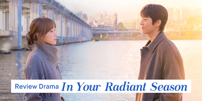 Review Drakor In Your Radiant Season: Sinopsis, Pemain, dan Alur Cerita yang Heartwarming