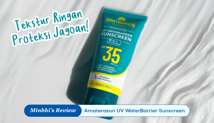 Review Amaterasun UV WaterBarrier Sunscreen SPF 35 PA++++: Tekstur Ringan, Proteksi Jagoan!