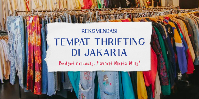 Rekomendasi Tempat Thrifting di Jakarta: Budget Friendly, Favorit Nikita Willy!