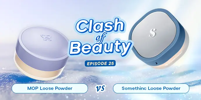 Clash of Beauty Loose Powder Somethinc vs. Mother of Pearl: Mana yang Efek Blurringnya Paling Juara?