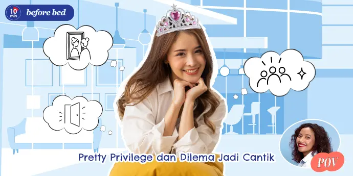 Menolak Sok Cantik, Tapi Enggan Jadi Minder: Hidup di Tengah Pretty Privilege
