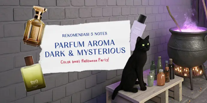 Rekomendasi 5 Notes Parfum yang Dark & Mysterious, Cocok buat Halloween Party!