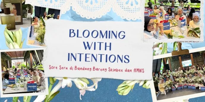 Blooming with Intentions: Sore Seru di Bandung Bareng Skinbee dan HMNS