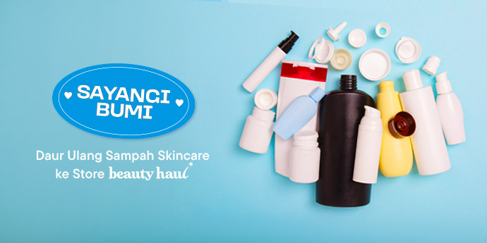 Sayangi Bumi, Daur Ulang Sampah Skincare ke Store Beautyhaul!