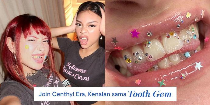 Join Centhyl Era, Kenalan sama Tooth Gem: Rekomendasi Tempat Pasang & Cara Merawatnya